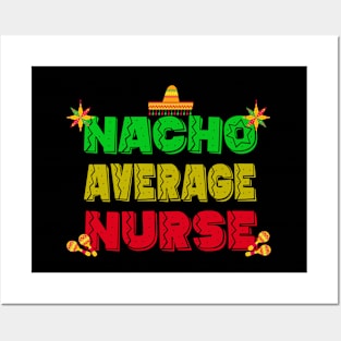 Funny Nurse Week Day Nacho Average Nurse Cinco De Mayo Posters and Art
